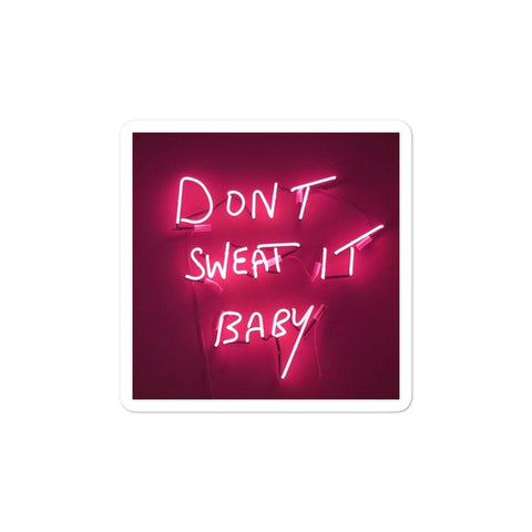 Don't Sweat it Baby- Bubble-free stickers