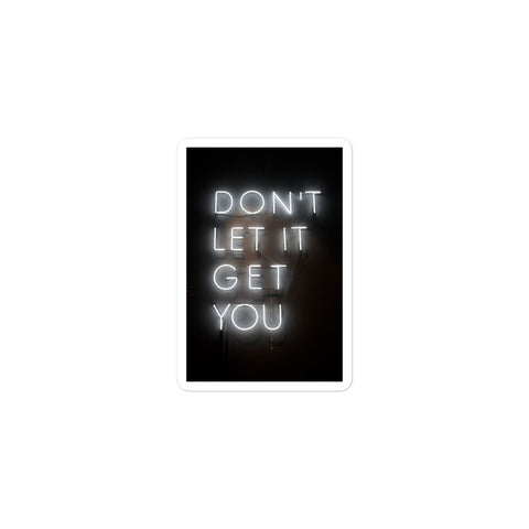 Don't let it Get You - Bubble-free stickers